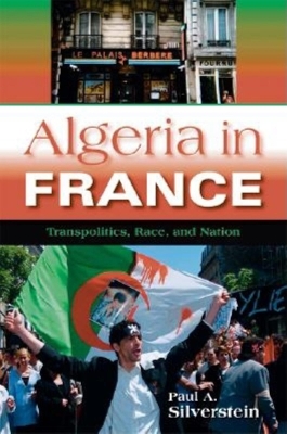 Cover Algeria in France: Transpolitics, Race, and Nation - New Anthropologies of Europe