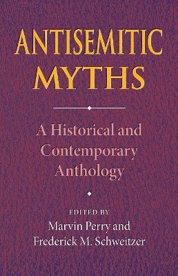 Antisemitic Myths: A Historical and Contemporary Anthology (Paperback)