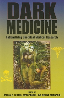Dark Medicine: Rationalizing Unethical Medical Research - Bioethics and the Humanities (Paperback)