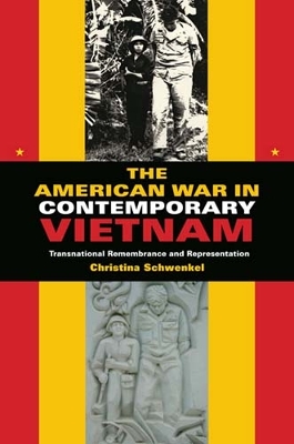 The American War in Contemporary Vietnam: Transnational Remembrance and Representation - Tracking Globalization (Paperback)
