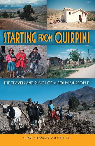 Starting from Quirpini: The Travels and Places of a Bolivian People (Paperback)