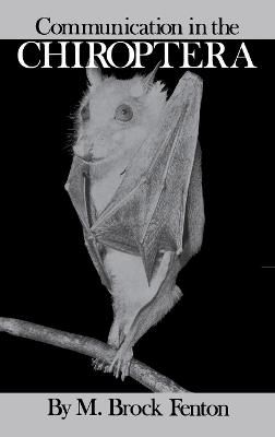Communication in the Chiroptera - Animal Communication (Hardback)