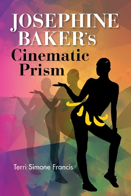 The Audacious Josephine Baker: Blackness, Power, and Visual Pleasure (Hardback)