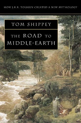The Road to Middle-earth: How J. R. R. Tolkien Created a New Mythology (Paperback)
