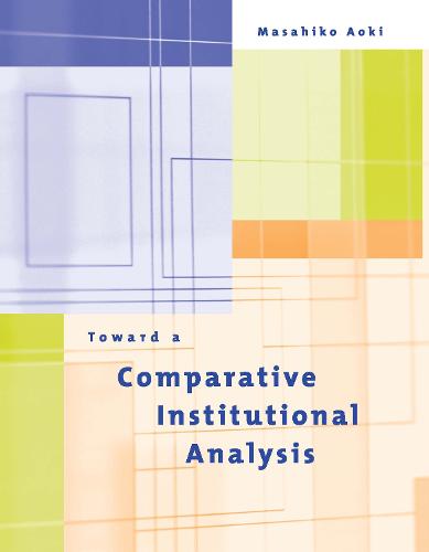 Toward a Comparative Institutional Analysis - Comparative Institutional Analysis (Hardback)