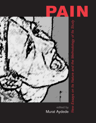 Pain: New Essays on Its Nature and the Methodology of Its Study - A Bradford Book (Hardback)