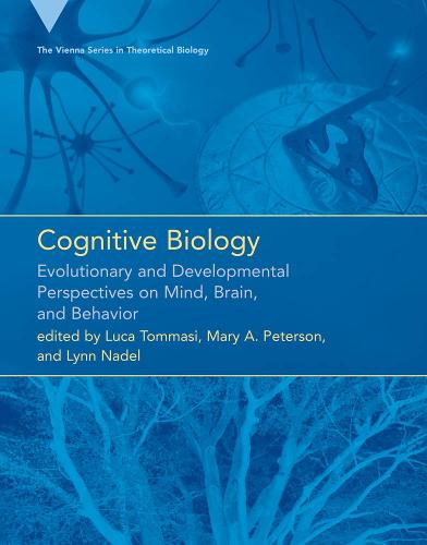 Cognitive Biology: Evolutionary and Developmental Perspectives on Mind, Brain, and Behavior - Vienna Series in Theoretical Biology (Hardback)