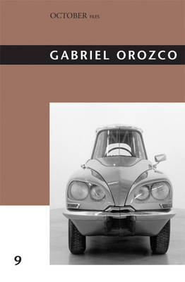 Gabriel Orozco: Volume 9 - October Files (Hardback)