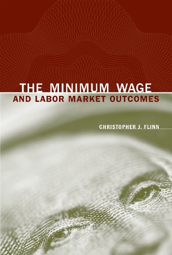 The Minimum Wage and Labor Market Outcomes - The MIT Press (Hardback)