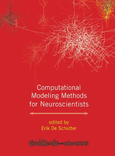 Computational Modeling Methods for Neuroscientists - Computational Neuroscience Series (Hardback)