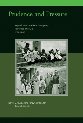 Prudence and Pressure: Reproduction and Human Agency in Europe and Asia, 1700-1900 - Eurasian Population and Family History (Hardback)