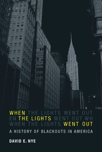 When the Lights Went Out: A History of Blackouts in America - The MIT Press (Hardback)