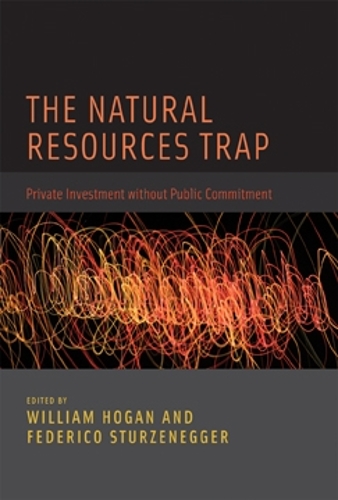 The Natural Resources Trap: Private Investment without Public Commitment - The MIT Press (Hardback)