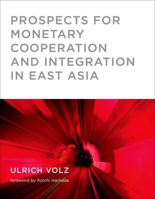 Prospects for Monetary Cooperation and Integration in East Asia - Prospects for Monetary Cooperation and Integration in East Asia (Hardback)