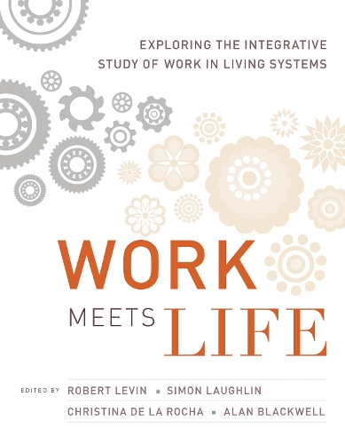 Work Meets Life: Exploring the Integrative Study of Work in Living Systems - The MIT Press (Hardback)