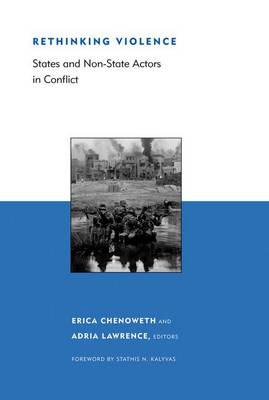 Rethinking Violence: States and Non-State Actors in Conflict - Belfer Center Studies in International Security (Hardback)