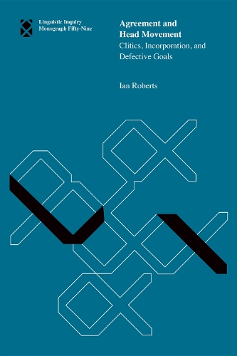 Agreement and Head Movement: Volume 59: Clitics, Incorporation, and Defective Goals - Linguistic Inquiry Monographs (Hardback)