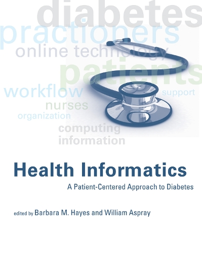 Health Informatics: A Patient-Centered Approach to Diabetes - The MIT Press (Hardback)