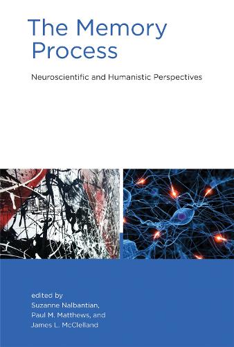 The Memory Process: Neuroscientific and Humanistic Perspectives - The MIT Press (Hardback)