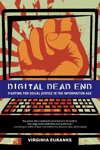 Digital Dead End: Fighting for Social Justice in the Information Age - The MIT Press (Hardback)