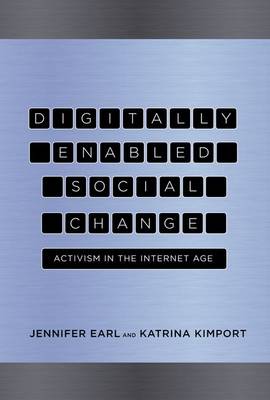 Digitally Enabled Social Change: Activism in the Internet Age - Acting with Technology (Hardback)