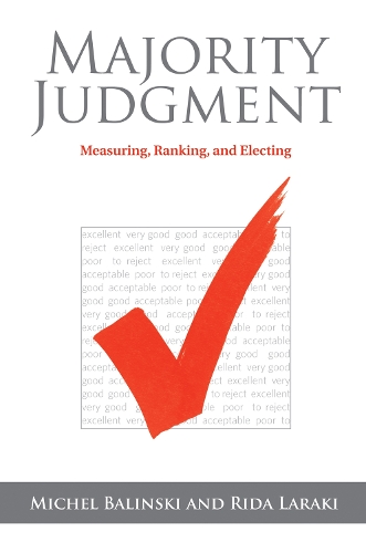Majority Judgment: Measuring, Ranking, and Electing - The MIT Press (Hardback)