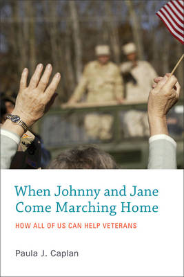 When Johnny and Jane Come Marching Home: How All of Us Can Help Veterans - The MIT Press (Hardback)