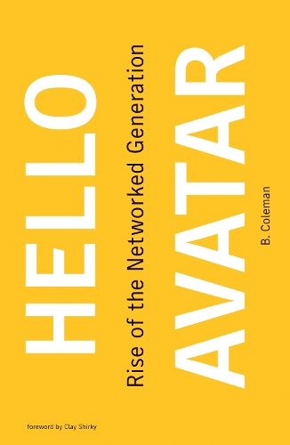 Hello Avatar: Rise of the Networked Generation - The MIT Press (Hardback)
