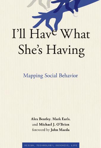 I'll Have What She's Having: Mapping Social Behavior - Simplicity: Design, Technology, Business, Life (Hardback)