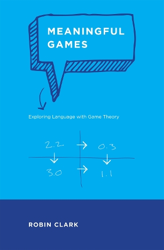 Meaningful Games: Exploring Language with Game Theory - The MIT Press (Hardback)