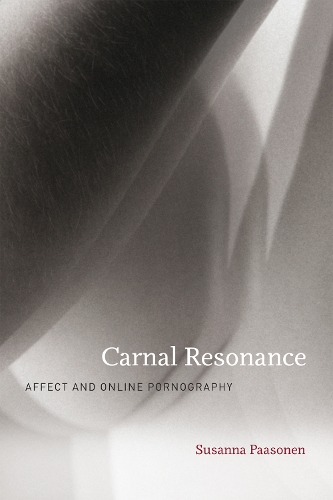 Carnal Resonance: Affect and Online Pornography - The MIT Press (Hardback)