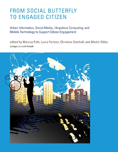 From Social Butterfly to Engaged Citizen: Urban Informatics, Social Media, Ubiquitous Computing, and Mobile Technology to Support Citizen Engagement - The MIT Press (Hardback)