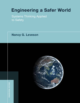 Engineering a Safer World: Systems Thinking Applied to Safety - Engineering Systems (Hardback)