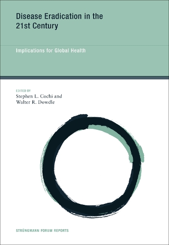 Disease Eradication in the 21st Century: Volume 7: Implications for Global Health - Strungmann Forum Reports (Hardback)