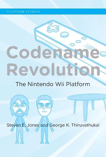 Codename Revolution: The Nintendo Wii Platform - Platform Studies (Hardback)