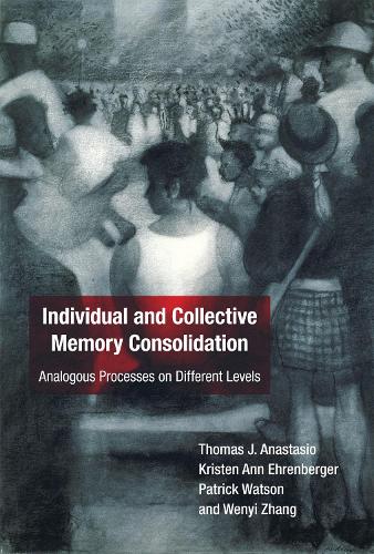 Individual and Collective Memory Consolidation: Analogous Processes on Different Levels - The MIT Press (Hardback)