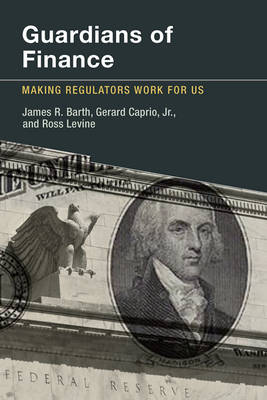 Guardians of Finance: Making Regulators Work for Us (Hardback)