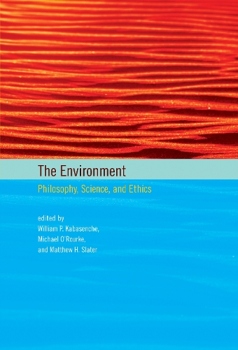 The Environment: Philosophy, Science, and Ethics - Topics in Contemporary Philosophy (Hardback)