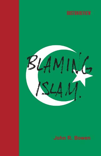 Blaming Islam - Boston Review Books (Hardback)