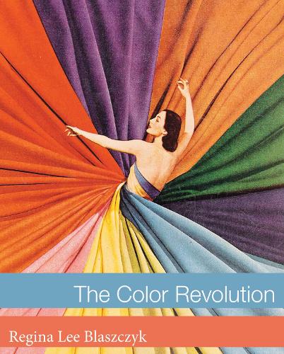 The Color Revolution - Lemelson Center Studies in Invention and Innovation series (Hardback)