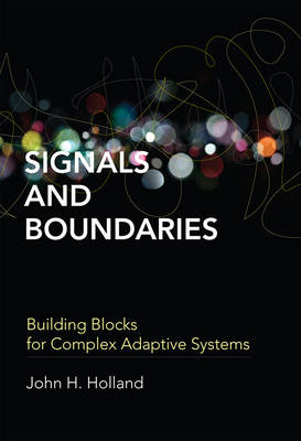 Signals and Boundaries: Building Blocks for Complex Adaptive Systems (Hardback)