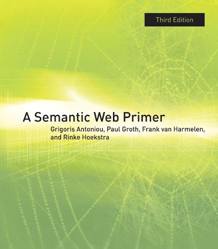 A Semantic Web Primer - Information Systems (Hardback)