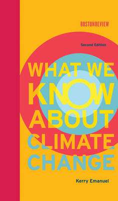 What We Know About Climate Change - The MIT Press (Hardback)
