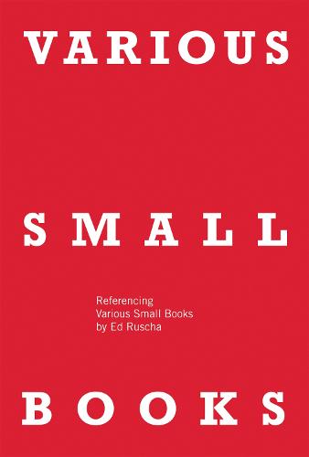 VARIOUS SMALL BOOKS: Referencing Various Small Books by Ed Ruscha - The MIT Press (Hardback)
