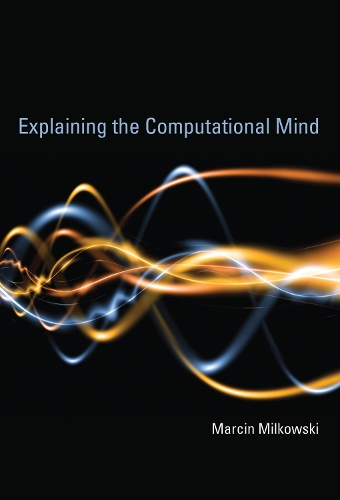 Explaining the Computational Mind - The MIT Press (Hardback)