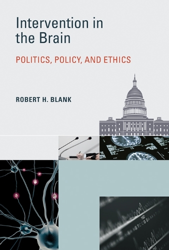 Intervention in the Brain: Politics, Policy, and Ethics - Basic Bioethics (Hardback)