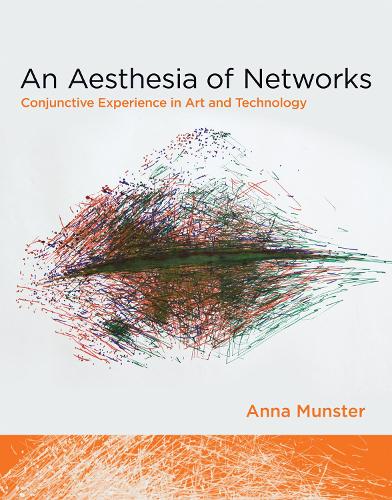 An Aesthesia of Networks: Conjunctive Experience in Art and Technology - Technologies of Lived Abstraction (Hardback)