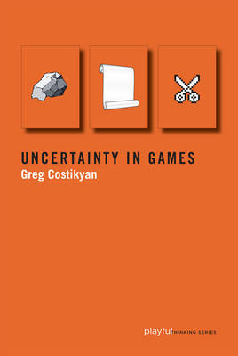 Uncertainty in Games - Playful Thinking (Hardback)