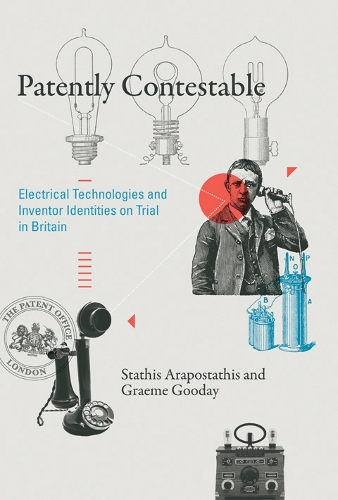 Patently Contestable: Electrical Technologies and Inventor Identities on Trial in Britain - Inside Technology (Hardback)