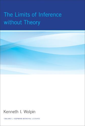 The Limits of Inference without Theory - Tjalling C. Koopmans Memorial Lectures (Hardback)